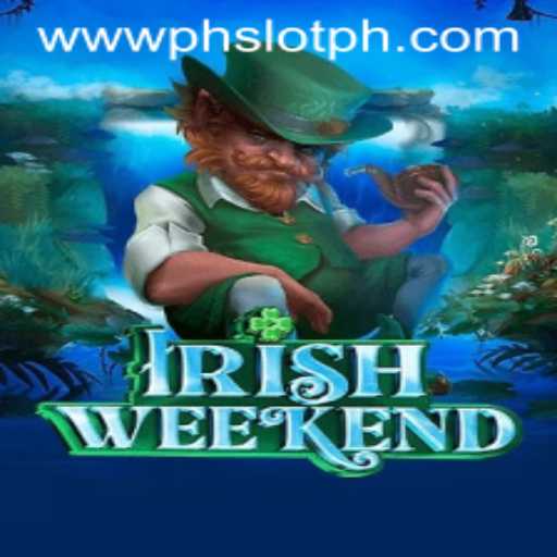 IrishWeekend: A Fresh Gaming Experience with PHSLOT